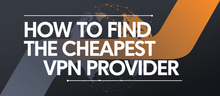 How to Find the Cheapest VPN Provider: Is NordVPN the Best Option?