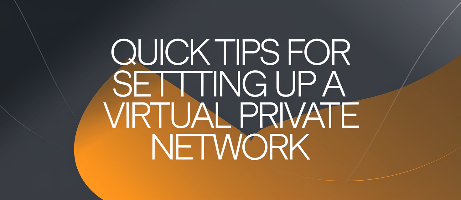 Quick Tips for Setting Up a Virtual Private Network Using NordVPN