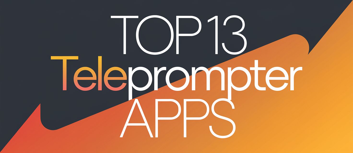 Top 13 Teleprompter Apps to Enhance Your Presentations in 2025